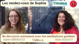 Se découvrir autrement avec les méditations guidées - Hilda Hamoui et Sophie Herrault (Vidéo 2)