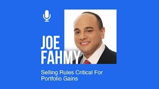 Joe Fahmy: Selling Rules Critical For Portfolio Gains