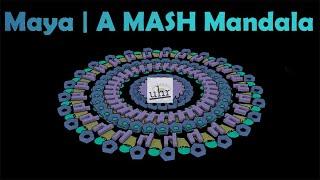 Maya: A MASH Mandala