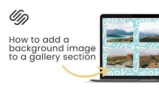 How to add a Background Image to A Squarespace Gallery Section