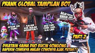 PRANK GLOBAL TAMPILAN BOT DIHINA MASTER SONGONG GOMBALIN CEWENYA SAMPE BAPER COWONYA AUTO NGAMUK