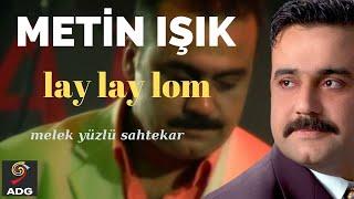 Metin Işık Lay Lay Lom        ( Official Video Klip )