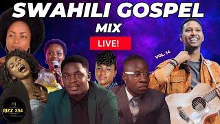 SWAHILI GOSPEL MIX VOL.14-(LIVE!)DJ RIZZ Ft Rose Muhando,Guardian Angel,Gloria Muliro,Israel Mbonyi