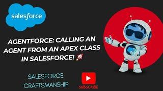 Agentforce: Calling an Agent from an Apex Class in Salesforce! 