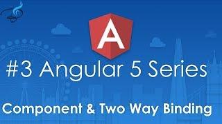 Angular 5 Tutorials From Scratch | Component and Two Way Bindings #3