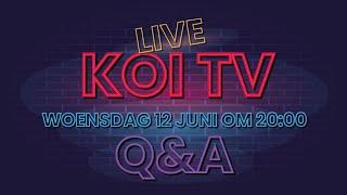 KOI TV LIVESTREAM Q&A woensdag 12 juni om 20:00.