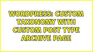 Wordpress: Custom taxonomy with custom post type archive page