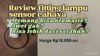 Review fitting lampu sensor cahaya, awet dan bisa otomatis mati dan menyala?