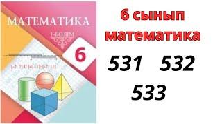 6 сынып математика 531 532 533 / 6 класс математика 531 532 533/ 6 сынып математика дайын есептер