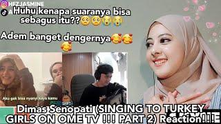 Dimas Senopati (SINGING TO TURKEY GIRLS ON OME TV !!! PART 2) Reaction!!!