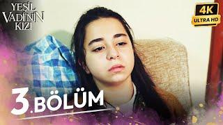 Yeşil Vadinin Kızı 3. Bölüm | 4K