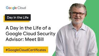 A Day in the Life of a Google Cloud Security Advisor: Meet Bill