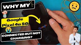 Why is my Google Pixel 4a 5G connected but not charging - Google Pixel charging port replacement