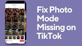 How To Fix Photo Mode Missing on TikTok 2024