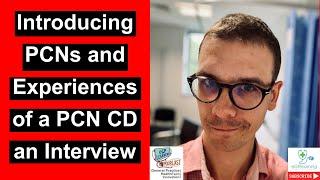 Introducing PCNs & Experiences of a PCN CD - Interview