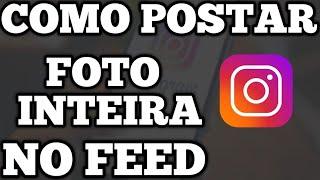 COMO POSTAR FOTO INTEIRA NO FEED DO INSTAGRAM