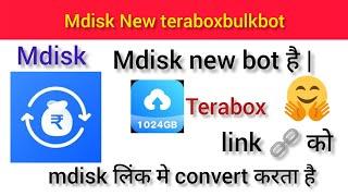 teraboxbulkbot | mdisk new updates | terabox link convert links to mdisk @teraboxbulkbot