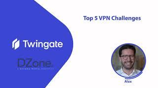 Top 5 VPN Challenges & Why You Should Be Concerned