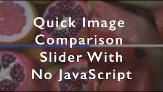 CSS Image Comparison Slider with No JavaScript