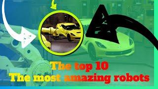 The top 10 the most amazing and coolest robots