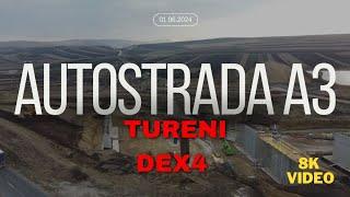 AUTOSTRADA A3 Mureș - Cluj DEX4 DRUM DE LEGĂTURĂ | UPDATE  PORTIUNEA TURENI 01.06.24. Filmare 8K!