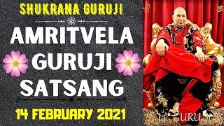 GURUJI AMRITVELA |14 FEBRUARY 2021 ||SUNDAYJAI GURU JI SHUKRANA GURUJI|GURUJI PARIVAAR LOVERS