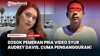 Sosok Pemain Pria di Video Syur Audrey Davis, Cuma Pengangguran!