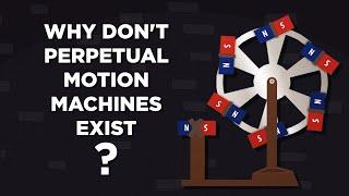 Why don't perpetual motion machines exist