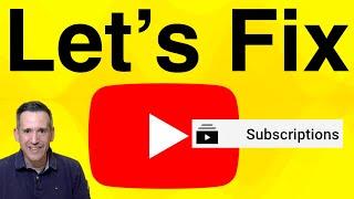 Youtube Needs to Fix the Subscriptions Tab!  Some Ideas from a Viewer's Perspective