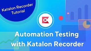 [TUTORIAL] Automate Your Browsers with Katalon Recorder