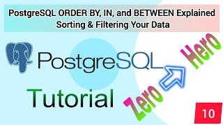 #10  PostgreSQL ORDER BY, IN, and BETWEEN Explained | Sorting & Filtering Your Data