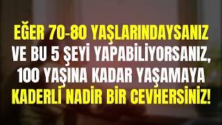 Eğer 70-80 Yaşındaysanız ve Hâlâ Bu 5 Şeyi Yapabiliyorsanız, Siz Gerçekten Nadir Bir Mücevhersiniz!