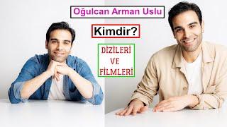 Oğulcan Arman Uslu Kimdir? Dizileri ve Filmleri