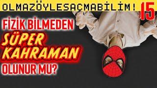 Fizik Bilmeden Süper Kahraman Olunur Mu? - Olmaz Öyle Saçma Bilim - Prof. Erkcan Özcan - B15