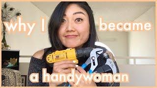 Why I Became A Handywoman