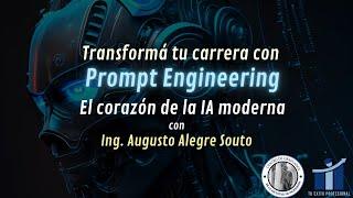 28/09/2023 - "Transformá tu carrera con Prompt Engineering: El corazón de la IA moderna"