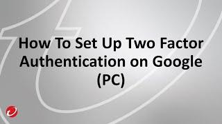 How To Set Up Two Factor Authentication On Google (PC)