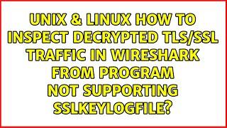 How to inspect decrypted TLS/SSL traffic in Wireshark from program not supporting SSLKEYLOGFILE?