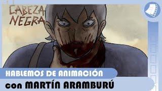 HABLEMOS DE ANIMACIÓN CON MARTÍN ARAMBURÚ