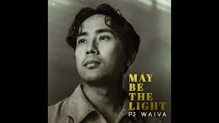 Maybe the light - PJ Waiva