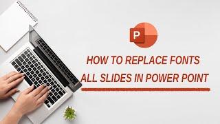 How to Replace Fonts All Slides in Power Point