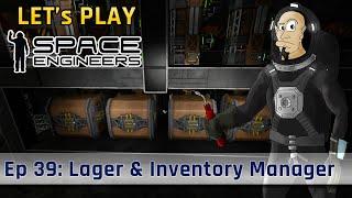 Let's play Space Engineers: Episode 39 - Lager & Inventory Manager