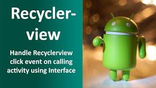 Handle RecyclerView Click event on Activity/fragment using Interface | Android Recyclerview | Hindi