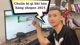 Chuẩn bị gì khi bán hàng shopee 2021