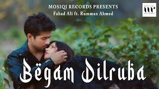 BEGAM DILRUBA (official video) | FAHAD ALI | RUMMAN AHMED | MOSIQI RECORDS