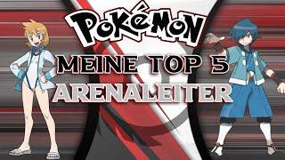 Meine Top 5 Arenaleiter aus ALLEN Pokémon Spielen