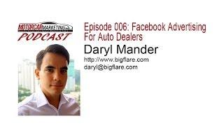 MM Podcast Episode 006: Facebook Advertising For Auto Dealers With Daryl Mander