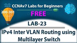 IPv4 Inter VLAN Routing using CISCO Multilayer Switch - Lab23 | Free CCNA 200-301 Lab Course