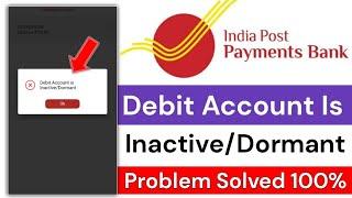 India Post Payment Bank Debit Account is Inactive ! Debit Account is Inactive/Dormant