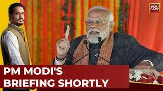 India Today Exclusive On PM Modi Briefing | PM Modi News Update | Latest News